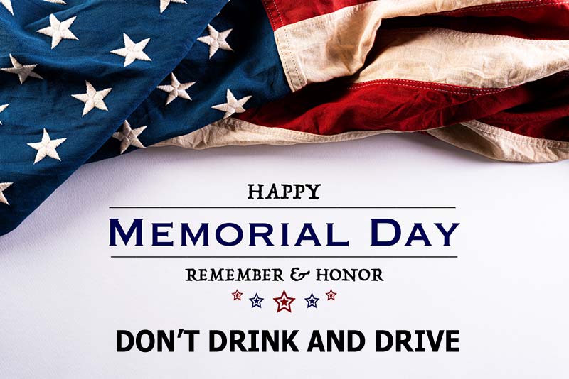 Memorial Day - Remember & Honor - Don't Drink & Drive